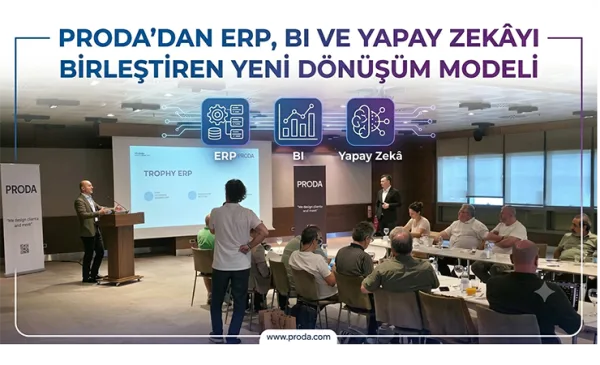 PRODA’dan ERP, BI ve Yapay Zekâyı Birleştiren Yeni Dönüşüm Modeli
